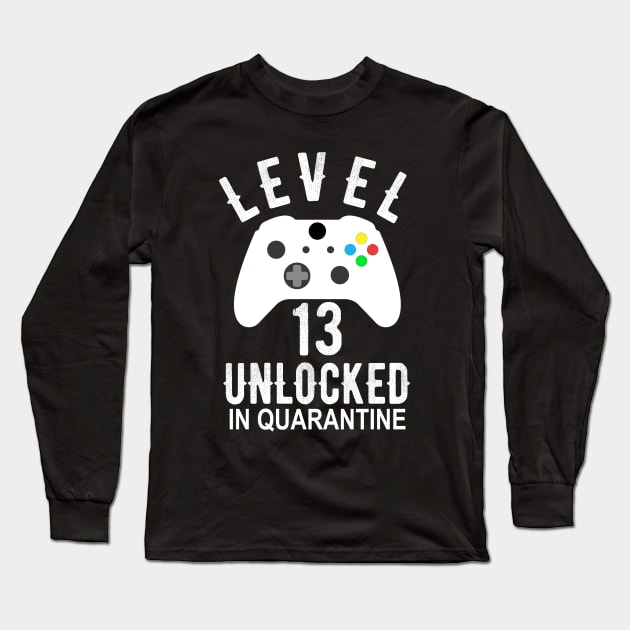 Level 13 Unlocked In Quarantine Gamer 13th Birthday Teenager Gift Long Sleeve T-Shirt by OriginalGiftsIdeas